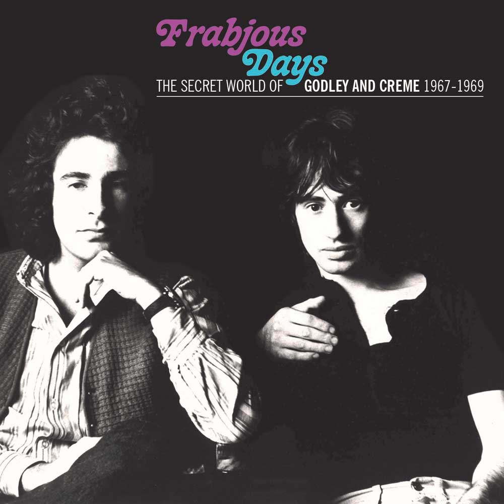Frabjous Days – The Secret World Of Godley & Creme&nbsp;1967-1969
